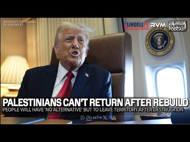 E2037: Trump Says No Right Of Return For Palestinians 2/11/25