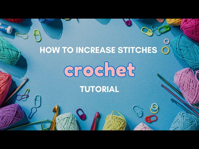 Tutorial - how to increase stitches in crochet for a professional finish