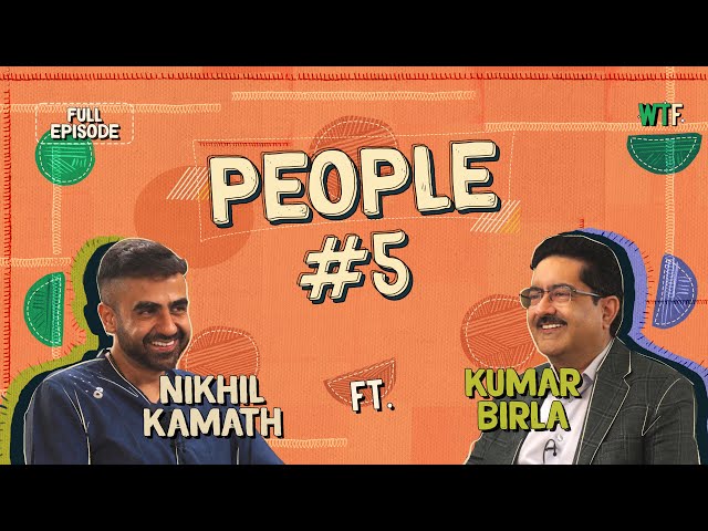 Nikhil Kamath x Kumar Birla | People by WTF Ep #5