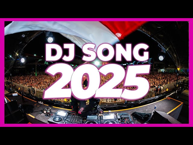 DJ SONG MIX 2025 - Mashups & Remixes of Popular Songs 2025 | DJ Songs Club Music Disco DJ Remix Mix