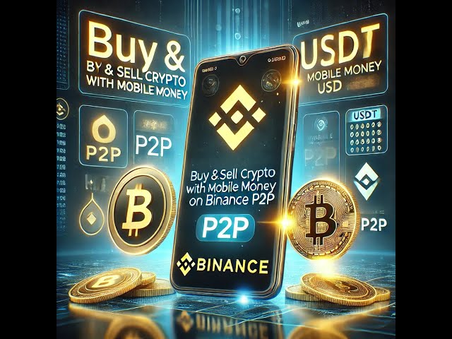 "How to Buy & Sell Cryptocurrency via Mobile Money on Binance P2P | Full Guide 2025"