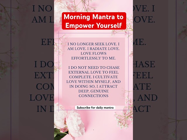 Morning Mantra to Manifest, Empower yourself and Activate Self Love  #affirmationpositive