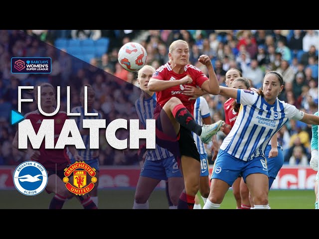 Full Match: Brighton & Hove Albion v Manchester United | Barclays WSL 2024-25