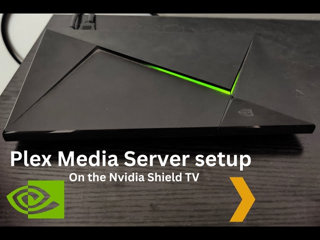 Nvidia Shield TV Pro Plex Server Setup Guide