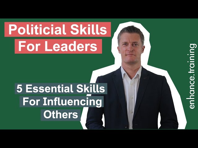 Political Skills for Leaders – 5 Essential Skills for Influencing Others