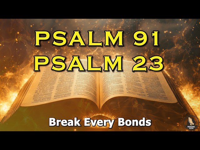 PSALM 91 And PSALM 23 | The Most Powerful Prayer To Break The Bonds! It Will Help You!