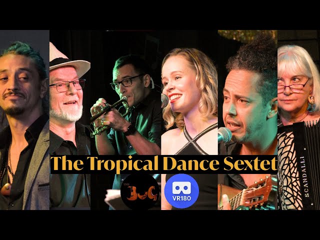 The Tropical Dance Sextet live at The BuG in Virtual Reality