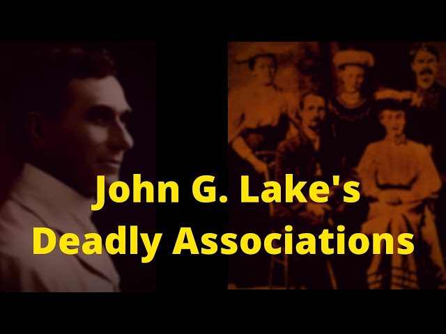 John G  Lake's Deadly Associations