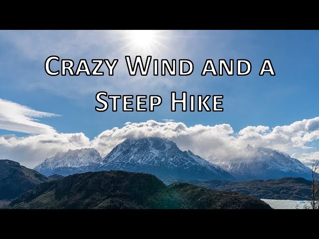 Crazy Wind and a Steep Hike | Patagonia Vlog #5