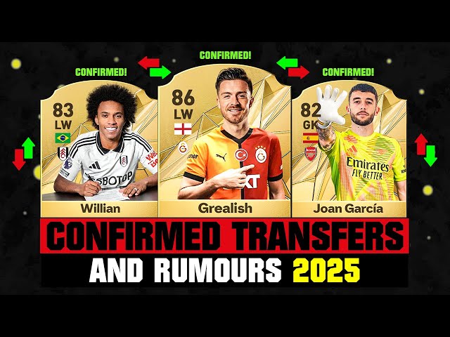 FIFA 25 | NEW CONFIRMED TRANSFERS & RUMOURS! 🚨🔥 ft. Grealish, Willian, Joan Garcia... etc