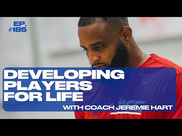 Developing Players For Every Level of Life | Jeremie Hart | Beyond the Ball  #185