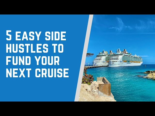 5 Easy Side Hustles You Can Use to Fund Your Cruise