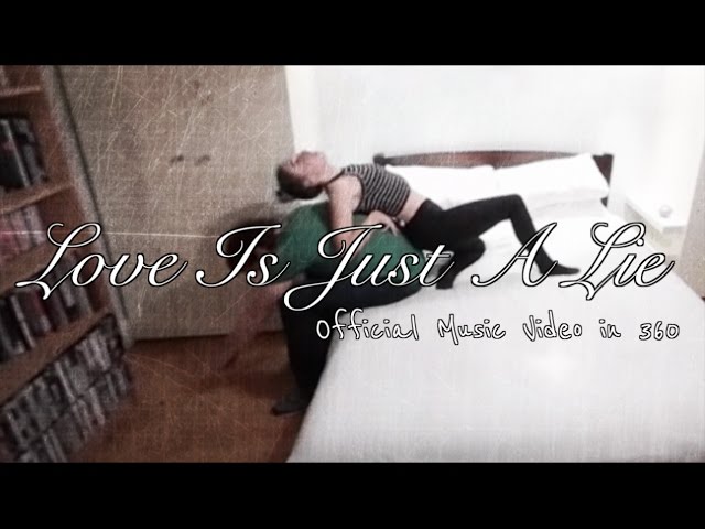 Love Is Just A Lie | OFFICIAL 360 MUSIC VIDEO