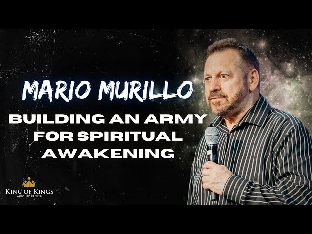 Mario Murillo: Building an Army for Spiritual Awakening