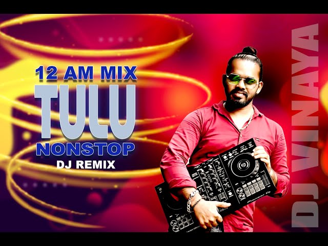 DJ Vinaya Tulu Hits Songs 12 AM Mashup Final  Non Stop Remix ｜