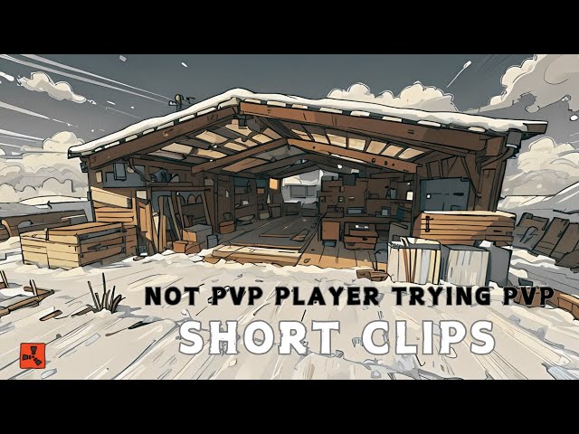 RUST /Not pvp player trying pvp