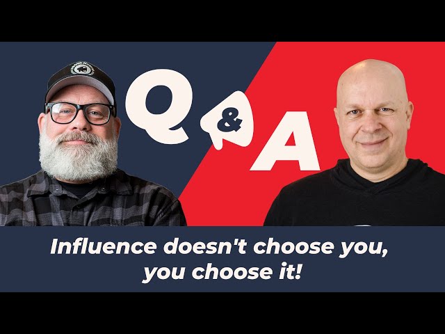 Q&A: Influence doesn't choose you, you choose it !