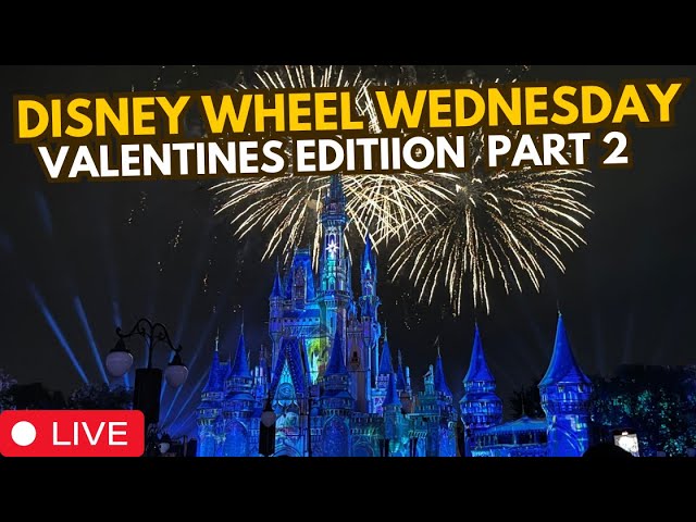 🔴 Live - Disney Valentines Wheel Wednesday Part 2  -  Walt Disney World  02.12.2025