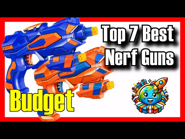 🔥 TOP 7 BEST Budget Nerf Guns of All Times to Buy on Amazon [2025]✅[Cheap] Automatic / Nerf Wars