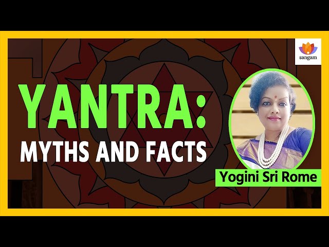 Yantra: Myths and Facts | Yogini Sri Rome | #SangamTalks