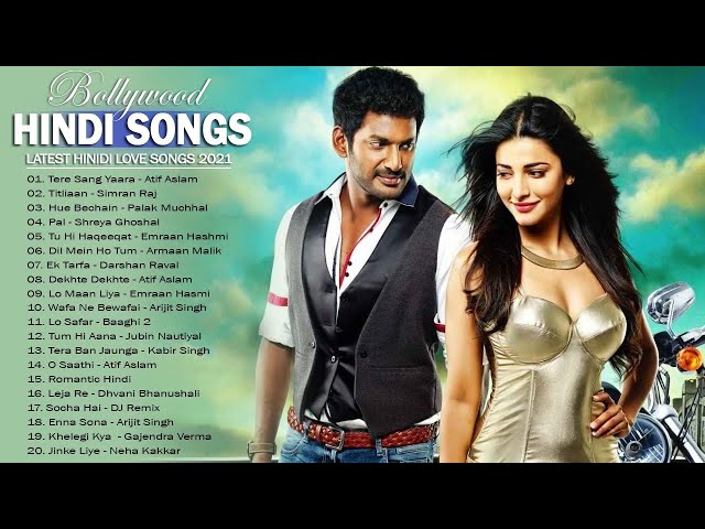 Hindi Heart Touching Songs 2021 - Neha Kakkar,Arijit Singh,Shreya Ghoshal,Atif Aslam,Jubin Nautiyal