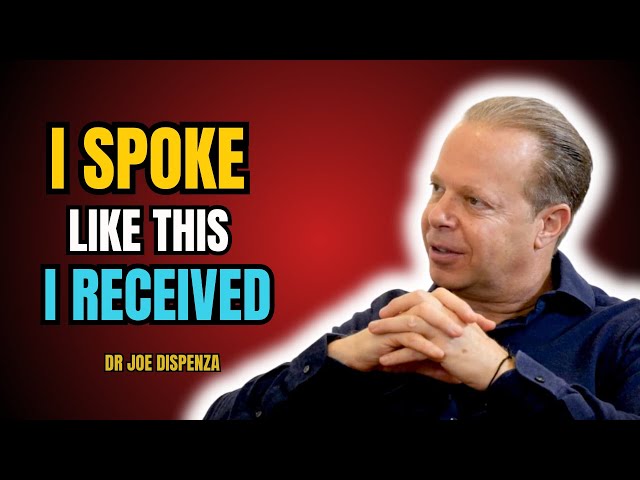 When you speak like this, The Universe answers - JOE DISPENZA