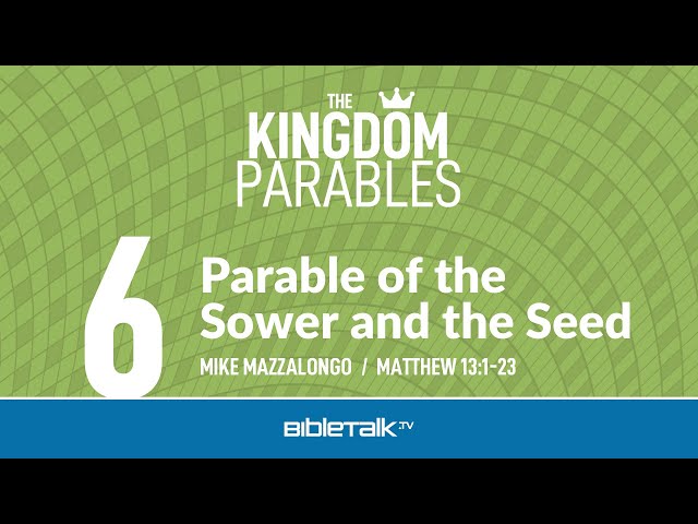 Parable of the Sower and the Seed (Matthew 13 Bible Study) – Mike Mazzalongo | BibleTalk.tv