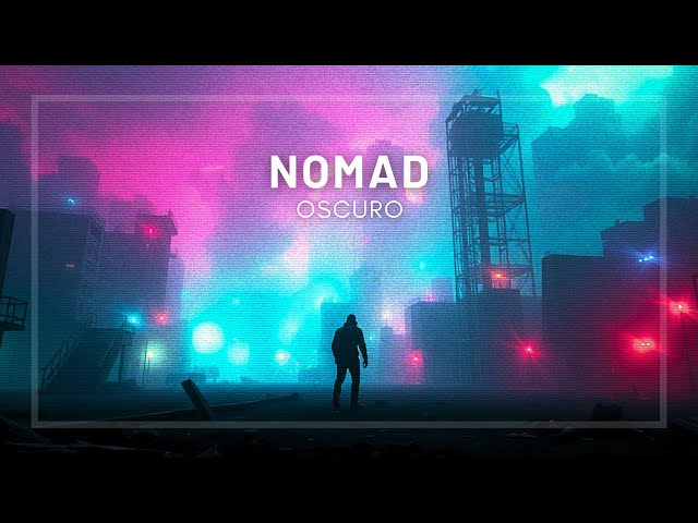 Nomad by Oscuro | Chillstep