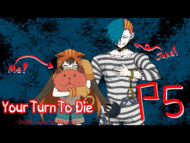 T A L K . // YOUR TURN TO DIE PART 5