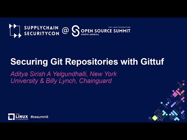 Securing Git Repositories with Gittuf - Aditya Sirish A Yelgundhalli & Billy Lynch