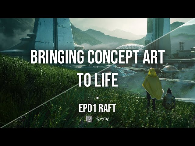 Bringing Concept Art to Life - EP01 - RAFT