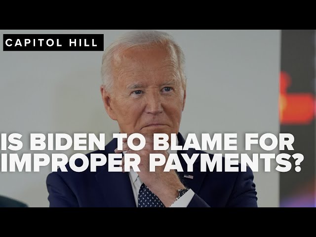 Improper payments': Is Biden's reckless leadership to blame?