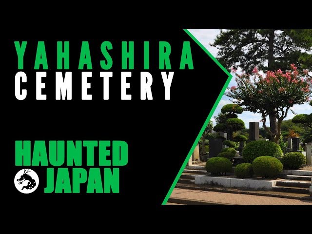 Haunted Japan: Yahashira Cemetery