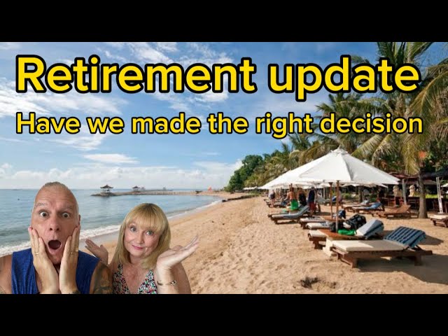 Sanur retirement. Have we made the right decision?