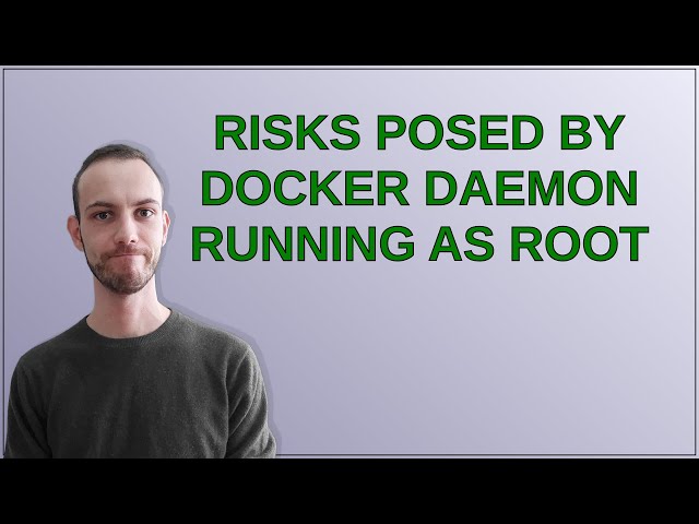 Security: Risks posed by docker daemon running as root