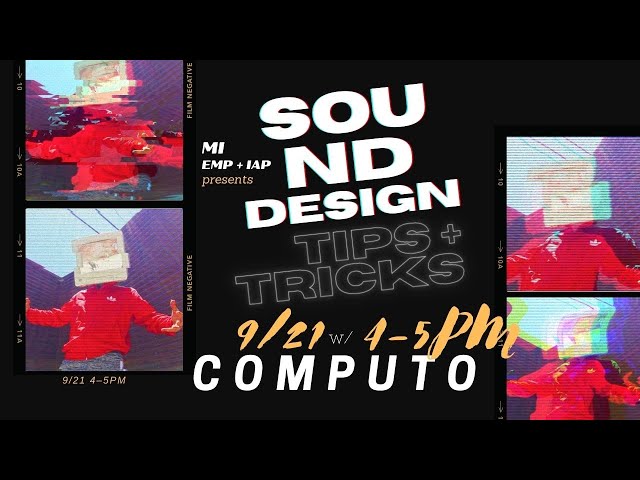 MI's EMP & IAP Present: Sound Design Tips & Tricks w/ Computo