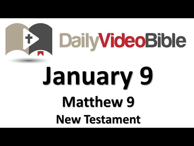 January 9 Matthew 9 New Testament for the Daily Video Bible DVB