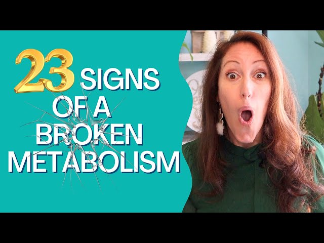 23 Signs Your Metabolism is Broken!