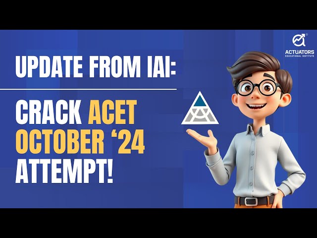 IAI Important Update: ACET October 2024 Attempt | Watch the Video to the End