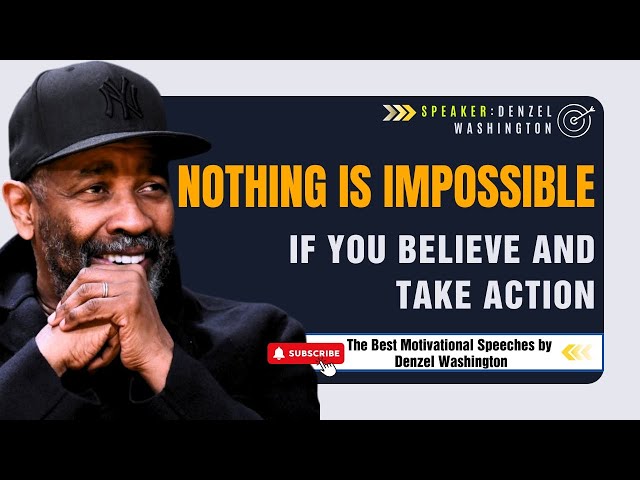 NOTHING IS IMPOSSIBLE IF YOU BELIEVE AND TAKE ACTION | Denzel Washington's Best Speech 2025