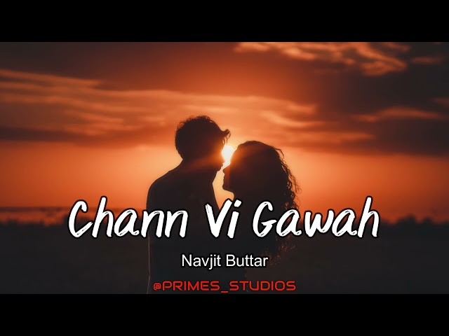 Chann Vi Gawah | Slowed & Reverb | @official-VAVStudio