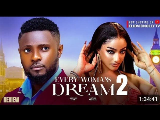 EVERY WOMAN'S DREAM 2 REVIEW (LATEST NOLLYWOOD MOVIE REVIEW STARRING MAURICE SAM, SOPHIA ALAKIJA)