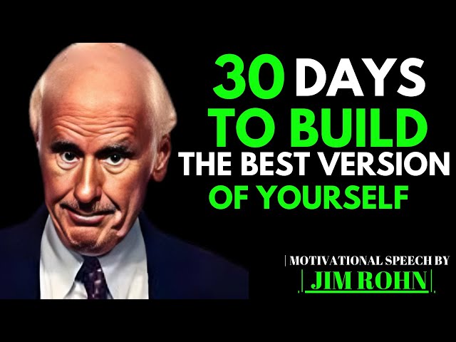 30 Days to Build the Best Version of Yourself| JIM ROHN BEST MOTIVATIONAL SPEECH