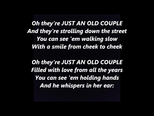 JUST AN OLD COUPLE words lyrics best top popular favorite trending sing along song songs