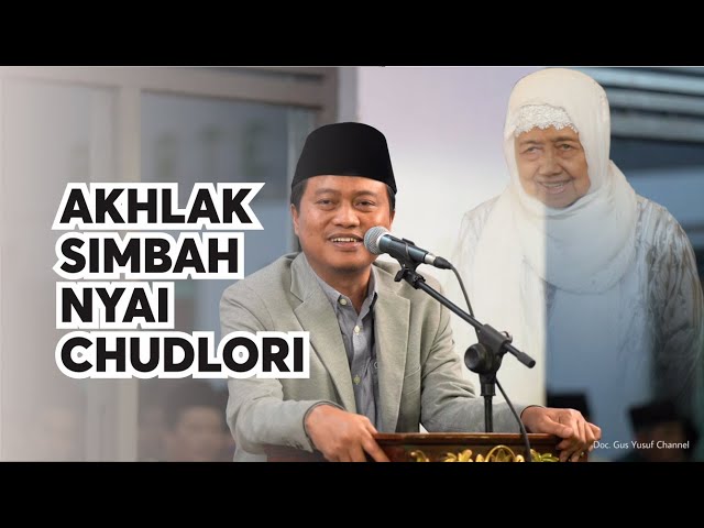 Masya Alloh Akhlak Simbah Nyai Chudlori Kepada Suami Beliau - Gus Yusuf Chudlori -