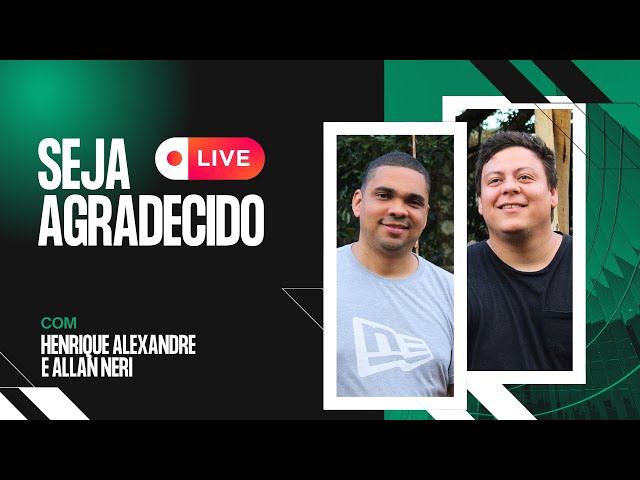 LIVE | Sejam Agradecidos | Com Pr. Allan e Pr. Henrique