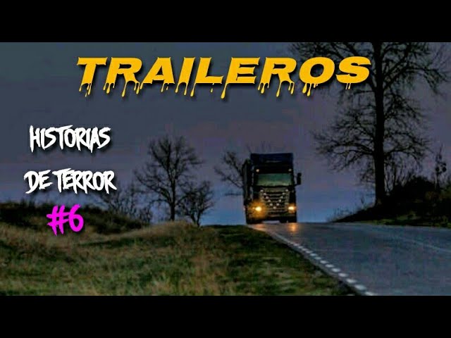 Historias de Terror Reales Ocurridas a TRAILEROS #6