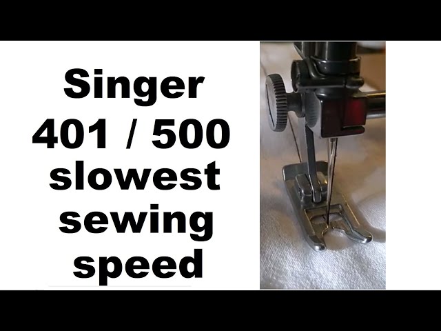 Singer 401A slowest sewing speed  401 301 301A 403A 404A 500A 503A 600E 401G 500J  sewing machine