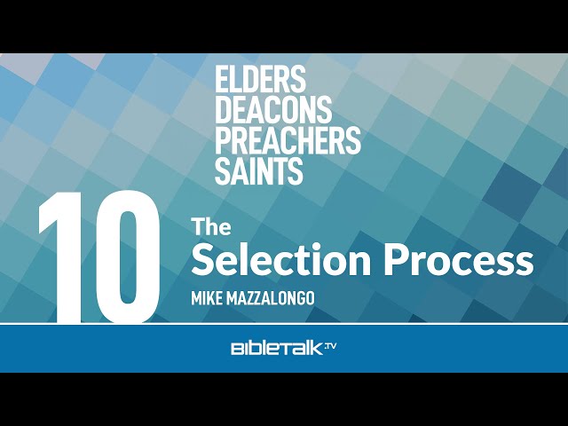 How to Select Church Elders and Deacons – Mike Mazzalongo | BibleTalk.tv