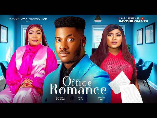 OFFICE ROMANCE (New movie) EUCHARIA ANUNOBI, FAVOUR OMA, CHIDI DIKE,  NIGERIAN MOVIE